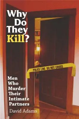 Warum töten sie? Männer, die ihre Intimpartnerinnen ermorden - Why Do They Kill?: Men Who Murder Their Intimate Partners