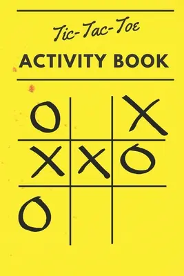 Tic Tac Toe Activity Buch: 110 Spielbögen - Tic Tac Toe Activity Book: 110 Game Sheets