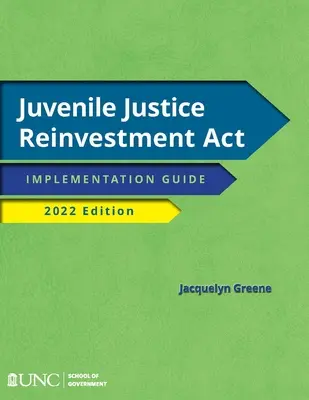 Juvenile Justice Reinvestment ACT: Leitfaden zur Umsetzung, Ausgabe 2022 - Juvenile Justice Reinvestment ACT: Implementation Guide, 2022 Edition