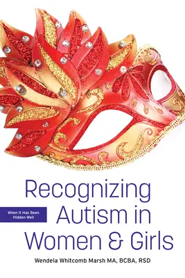 Erkennen von Autismus bei Frauen und Mädchen: Wenn er gut versteckt wurde - Recognizing Autism in Women and Girls: When It Has Been Hidden Well