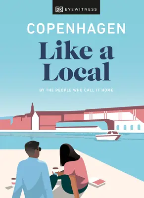 Kopenhagen wie ein Einheimischer: Von den Menschen, die es ihr Zuhause nennen - Copenhagen Like a Local: By the People Who Call It Home