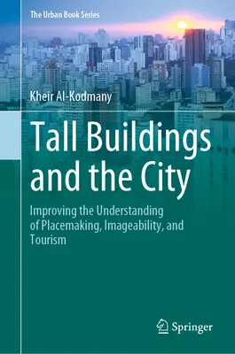 Hohe Gebäude und die Stadt: Verbesserung des Verständnisses von Ortsgestaltung, Imagepflege und Tourismus - Tall Buildings and the City: Improving the Understanding of Placemaking, Imageability, and Tourism