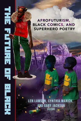 Die Zukunft der Schwarzen: Afrofuturismus, schwarze Comics und Superhelden-Poesie - The Future of Black: Afrofuturism, Black Comics, and Superhero Poetry