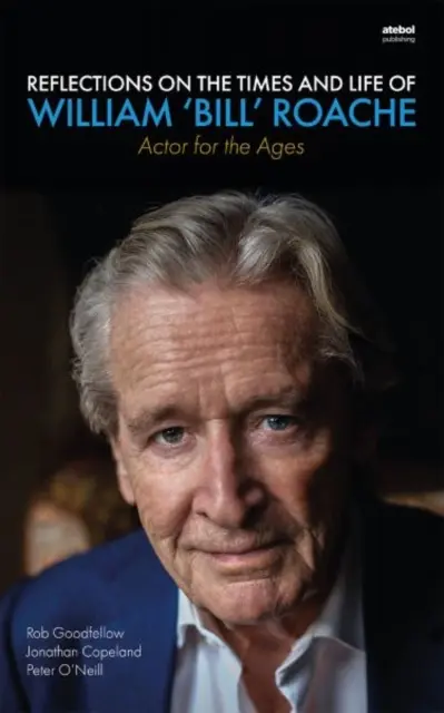 Reflexionen über die Zeiten und das Leben von William 'Bill' Roache - Schauspieler für die Ewigkeit - Reflections on the Times and Life of William 'Bill' Roache - Actor for the Ages