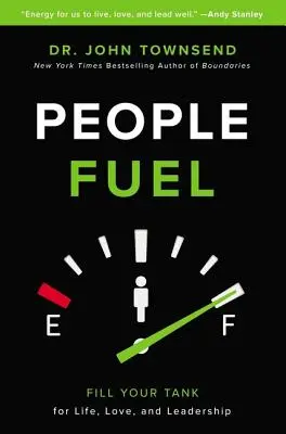 Treibstoff für Menschen: Füllen Sie Ihren Tank für Leben, Liebe und Führung - People Fuel: Fill Your Tank for Life, Love, and Leadership