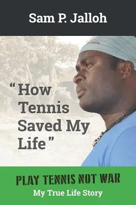 Wie Tennis mein Leben rettete: Tennis statt Krieg: Meine wahre Lebensgeschichte - How Tennis Saved My Life: Play Tennis Not War: My True Life Story