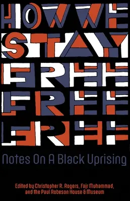 Wie wir frei bleiben: Anmerkungen zu einem schwarzen Aufstand - How We Stay Free: Notes on a Black Uprising