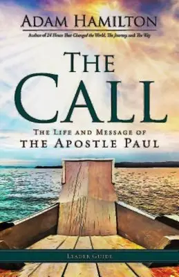 Die Berufung: Leitfaden für Leiter: Das Leben und die Botschaft des Apostels Paulus - The Call Leader Guide: The Life and Message of the Apostle Paul