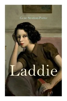 Laddie: Familienroman: Eine wahrhaft blaue Geschichte - Laddie: Family Novel: A True Blue Story