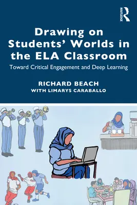 Die Welten der Schüler im Ela-Klassenzimmer nutzen: Auf dem Weg zu kritischem Engagement und tiefgreifendem Lernen - Drawing on Students' Worlds in the Ela Classroom: Toward Critical Engagement and Deep Learning