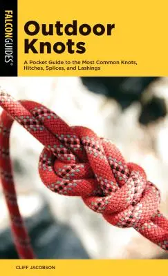 Outdoor-Knoten: Ein Taschenbuch für die gebräuchlichsten Knoten, Verbindungen, Spleiße und Lashings - Outdoor Knots: A Pocket Guide to the Most Common Knots, Hitches, Splices, and Lashings