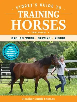 Storey's Leitfaden zur Ausbildung von Pferden, 3. Auflage: Bodenarbeit, Fahren, Reiten - Storey's Guide to Training Horses, 3rd Edition: Ground Work, Driving, Riding