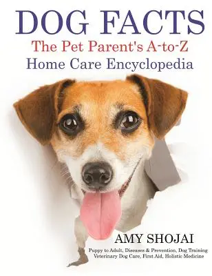 Fakten über Hunde: Enzyklopädie der Heimtierpflege für Eltern von A bis Z - Dog Facts: The Pet Parent's A-to-Z Home Care Encyclopedia