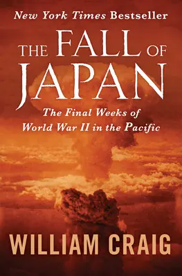 Der Fall von Japan: Die letzten Wochen des Zweiten Weltkriegs im Pazifik - The Fall of Japan: The Final Weeks of World War II in the Pacific