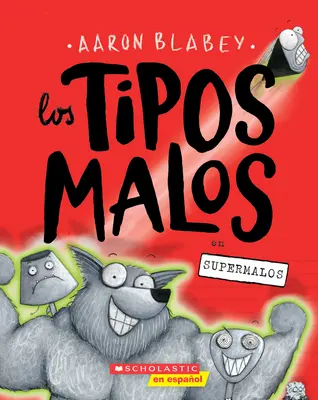 Los Tipos Malos en Supermalos (Die Bösewichte in Superbad) = Die Bösewichte in Superbad (die Bösewichte #8) - Los Tipos Malos en Supermalos (The Bad Guys In Superbad) = The Bad Guys in Superbad (the Bad Guys #8)