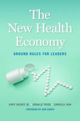 Die neue Gesundheitswirtschaft: Grundregeln für Führungskräfte - The New Health Economy: Ground Rules for Leaders