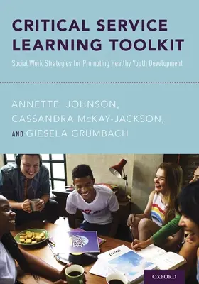 Critical Service Learning Toolkit: Strategien der Sozialen Arbeit zur Förderung einer gesunden Jugendentwicklung - Critical Service Learning Toolkit: Social Work Strategies for Promoting Healthy Youth Development