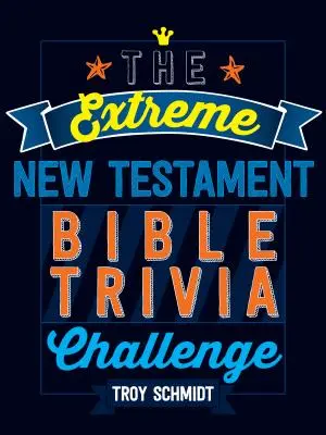 Die extreme Bibelherausforderung zum Neuen Testament - The Extreme New Testament Bible Trivia Challenge
