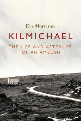 Kilmichael: Das Leben und Nachleben eines Hinterhalts - Kilmichael: The Life and Afterlife of an Ambush