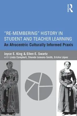 Wiedererinnerung an die Geschichte beim Lernen von Schülern und Lehrern: Eine afrozentrische, kulturell informierte Praxis - Re-Membering History in Student and Teacher Learning: An Afrocentric Culturally Informed Praxis