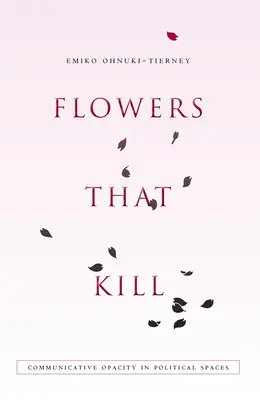 Blumen, die töten: Kommunikative Opazität in politischen Räumen - Flowers That Kill: Communicative Opacity in Political Spaces