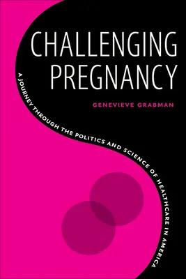 Herausfordernde Schwangerschaft: Eine Reise durch die Politik und Wissenschaft der Gesundheitsversorgung in Amerika - Challenging Pregnancy: A Journey Through the Politics and Science of Healthcare in America