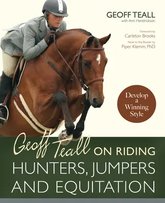 Geoff Teall über das Reiten von Jägern, Springern und Reitern: Entwickeln Sie einen gewinnenden Stil - Geoff Teall on Riding Hunters, Jumpers and Equitation: Develop a Winning Style