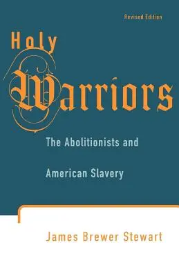 Holy Warriors: Die Abolitionisten und die amerikanische Sklaverei - Holy Warriors: The Abolitionists and American Slavery
