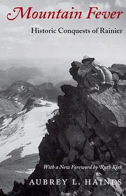 Bergfieber: Historische Eroberungen von Rainier - Mountain Fever: Historic Conquests of Rainier