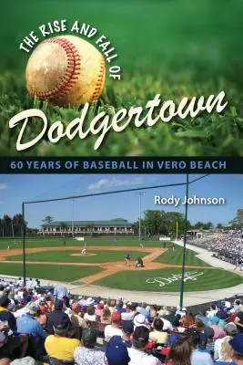 Der Aufstieg und Fall von Dodgertown: 60 Jahre Baseball in Vero Beach - The Rise and Fall of Dodgertown: 60 Years of Baseball in Vero Beach