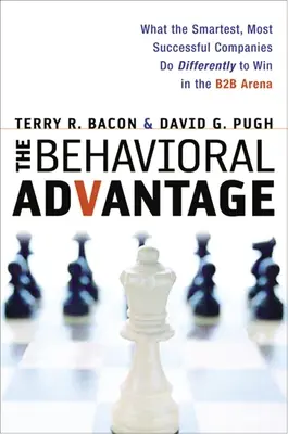 Der verhaltensbasierte Vorteil: Was die intelligentesten und erfolgreichsten Unternehmen anders machen, um in der B2B-Arena zu gewinnen - The Behavioral Advantage: What the Smartest, Most Successful Companies Do Differently to Win in the B2B Arena