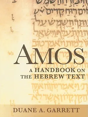 Amos: Ein Handbuch zum hebräischen Text - Amos: A Handbook on the Hebrew Text