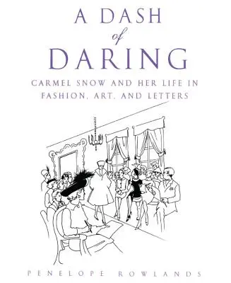 Ein Hauch von Wagemut: Carmel Snow und ihr Leben in Mode, Kunst und Schriftstellerei - A Dash of Daring: Carmel Snow and Her Life in Fashion, Art, and Letters