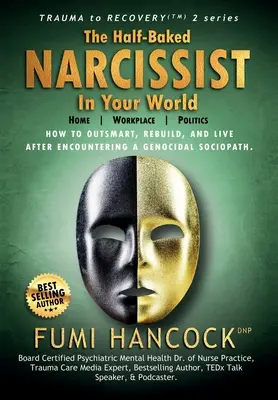 Der halbgare Narzisst in deiner Welt: Erfolgsblaupause für die Verwirklichung Ihrer Träume, die Entfachung Ihrer Vision und die Neugestaltung Ihrer Ziele - The Half-baked Narcissist in Your World: Success Blueprint for Achieving Your Dreams, Igniting Your Vision, & Re-engineering Your Purpose