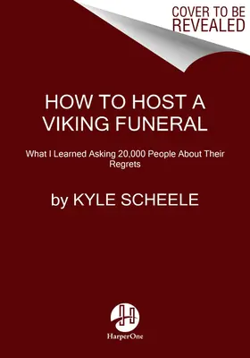 Wie man ein Wikingerbegräbnis veranstaltet: Wie man seine Reue verbrennt, seine verrückten Ideen verfolgt und zu dem Menschen wird, der man sein soll - How to Host a Viking Funeral: The Case for Burning Your Regrets, Chasing Your Crazy Ideas, and Becoming the Person You're Meant to Be