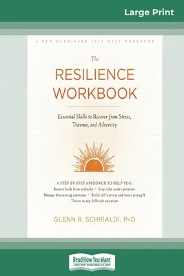 Arbeitsbuch Resilienz: Wesentliche Fähigkeiten zur Bewältigung von Stress, Trauma und Widrigkeiten (16pt Large Print Edition) - Resilience Workbook: Essential Skills to Recover from Stress, Trauma, and Adversity (16pt Large Print Edition)