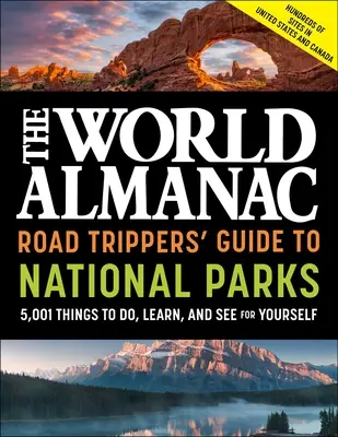 The World Almanac Road Trippers' Guide to National Parks: 5.001 Dinge, die man tun, lernen und selbst sehen kann - The World Almanac Road Trippers' Guide to National Parks: 5,001 Things to Do, Learn, and See for Yourself