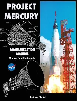 Projekt Mercury Handbuch zur Einweisung in die bemannte Satellitenkapsel - Project Mercury Familiarization Manual Manned Satellite Capsule