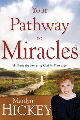 Ihr Weg zu Wundern: Aktivieren Sie die Kraft Gottes in Ihrem Leben - Your Pathway to Miracles: Activate the Power of God in Your Life