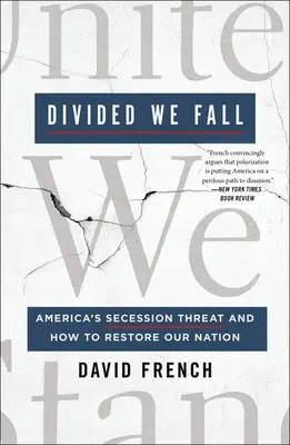 Geteilt fallen wir: Amerikas Sezessionsbedrohung und wie wir unsere Nation wiederherstellen können - Divided We Fall: America's Secession Threat and How to Restore Our Nation