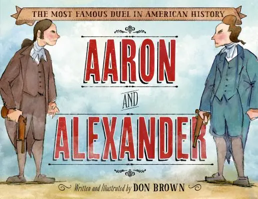 Aaron und Alexander: Das berühmteste Duell der amerikanischen Geschichte - Aaron and Alexander: The Most Famous Duel in American History