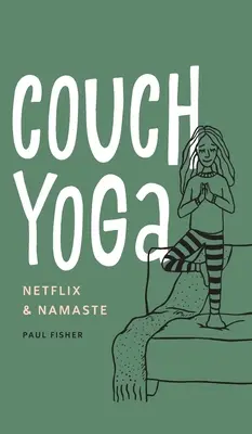 Couch-Yoga: Netflix und Namaste - Couch Yoga: Netflix & Namaste