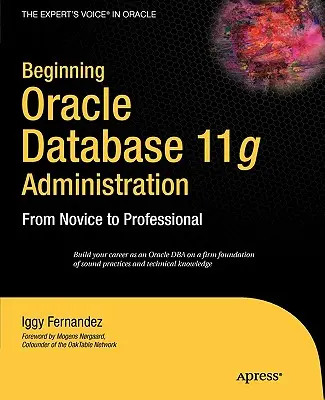 Einführung in die Verwaltung der Oracle-Datenbank 11g: Vom Einsteiger zum Profi - Beginning Oracle Database 11g Administration: From Novice to Professional