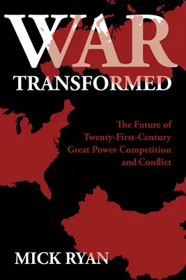 Der transformierte Krieg: Die Zukunft des Wettbewerbs und der Konflikte zwischen Großmächten im einundzwanzigsten Jahrhundert - War Transformed: The Future of Twenty-First-Century Great Power Competition and Conflict