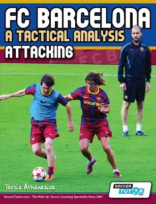 FC Barcelona - Eine taktische Analyse: Angreifen - FC Barcelona - A Tactical Analysis: Attacking