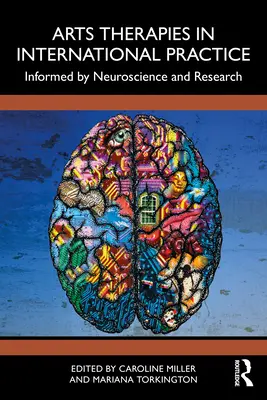 Kunsttherapien in der internationalen Praxis: Informiert durch Neurowissenschaft und Forschung - Arts Therapies in International Practice: Informed by Neuroscience and Research