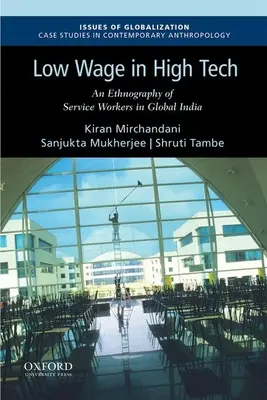 Niedriglöhne in der Hochtechnologie: Eine Ethnographie von Dienstleistungsarbeitern im globalen Indien - Low Wage in High Tech: An Ethnography of Service Workers in Global India