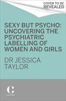 Sexy But Psycho - Wie das Patriarchat das Trauma der Frauen gegen sie verwendet - Sexy But Psycho - How the Patriarchy Uses Women's Trauma Against Them