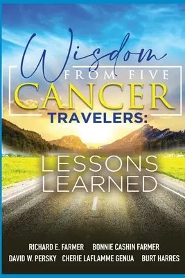 Weisheit von fünf Krebsreisenden - Wisdom From Five Cancer Travelers