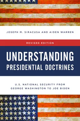 Die Doktrinen der Präsidenten verstehen: Nationale Sicherheit der USA von George Washington bis Joe Biden - Understanding Presidential Doctrines: U.S. National Security from George Washington to Joe Biden